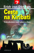 Kniha: Cesta na Kiribati (Erich von Däniken). Knižní klub, 2007 Kniha: Cesta na Kiribati (Erich von Däniken). Knižní klub, 2007