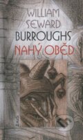 Kniha: Nahý oběd (Wiliam Seward Burroughs). Maťa, 2011 Kniha: Nahý oběd (Wiliam Seward Burroughs). Maťa, 2011