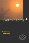Kniha: Rozhovory 1964 – 2009 (Vladimír Körner). Dauphin, 2013 Kniha: Rozhovory 1964 – 2009 (Vladimír Körner). Dauphin, 2013