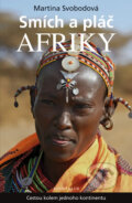Kniha: Smích a pláč Afriky (Martina Svobodová). Knižní klub, 2011 Kniha: Smích a pláč Afriky (Martina Svobodová). Knižní klub, 2011