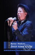 Kniha: Život Toma Waitse (Barney Hoskyns). Volvox Globator, 2011 Kniha: Život Toma Waitse (Barney Hoskyns). Volvox Globator, 2011