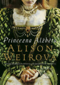 Kniha: Princezna Alžběta (Alison Weir). BB/art, 2011 Kniha: Princezna Alžběta (Alison Weir). BB/art, 2011