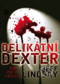 Kniha: Delikátní Dexter (Jeff Lindsay). BB/art, 2011 Kniha: Delikátní Dexter (Jeff Lindsay). BB/art, 2011