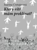 Kniha: Který vítr mám proklínat (Marina Cvetajevová). Dokořán, 2011 Kniha: Který vítr mám proklínat (Marina Cvetajevová). Dokořán, 2011