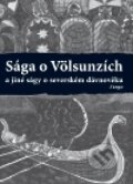 Kniha: Sága o Völsunzích a jiné ságy o severském dávnověku, 2011 Kniha: Sága o Völsunzích a jiné ságy o severském dávnověku, 2011