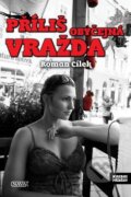 Kniha: Příliš obyčejná vražda (Roman Cílek). Nava, 2011 Kniha: Příliš obyčejná vražda (Roman Cílek). Nava, 2011