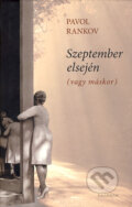 Kniha: Szeptember elsején (vagy máskor) (Pavol Rankov). Kalligram, 2011 Kniha: Szeptember elsején (vagy máskor) (Pavol Rankov). Kalligram, 2011