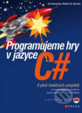 Kniha: Programujeme hry v jazyce C# (Mokhtar M. Khorshid a Petr Roudenský), 2011 Kniha: Programujeme hry v jazyce C# (Mokhtar M. Khorshid a Petr Roudenský), 2011