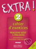 Kniha: Extra! 2 - Cahier d'exercices (Fraus). Fraus Kniha: Extra! 2 - Cahier d'exercices (Fraus). Fraus