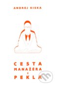Kniha: Cesta manažéra z pekla (Andrej Kiska). KTAG, 2011 Kniha: Cesta manažéra z pekla (Andrej Kiska). KTAG, 2011