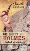 Kniha: Dr. Sherlock Holmes v Čechách a jiné případy (Rudolf Čechura). Mladá fronta, 2011 Kniha: Dr. Sherlock Holmes v Čechách a jiné případy (Rudolf Čechura). Mladá fronta, 2011