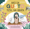 Kniha: Ako sa Gusto tešil na brata (Lucia Zednikovičová). Slovart, 2021 Kniha: Ako sa Gusto tešil na brata (Lucia Zednikovičová). Slovart, 2021