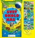 Kniha: Svet okolo nás kniha so zvukmi (Svojtka&Co.). Svojtka&Co., 2021 Kniha: Svet okolo nás kniha so zvukmi (Svojtka&Co.). Svojtka&Co., 2021