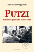 Kniha: Putzi, Hitlerův pianista a mecenáš (Thomas Snégaroff). Garamond, 2021 Kniha: Putzi, Hitlerův pianista a mecenáš (Thomas Snégaroff). Garamond, 2021