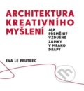 Kniha: Architektura kreativního myšlení (Eva Le Peutrec). Nakladatelství Lidové noviny, 2021 Kniha: Architektura kreativního myšlení (Eva Le Peutrec). Nakladatelství Lidové noviny, 2021