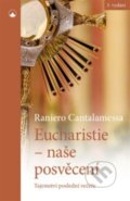 Kniha: Eucharistie - naše posvěcení (Raniero Cantalamessa). Karmelitánské nakladatelství, 2021 Kniha: Eucharistie - naše posvěcení (Raniero Cantalamessa). Karmelitánské nakladatelství, 2021