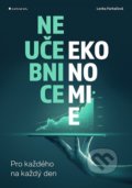 Kniha: Neučebnice ekonomie (Lenka Farkačová). Grada, 2021 Kniha: Neučebnice ekonomie (Lenka Farkačová). Grada, 2021