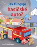 Kniha: Jak funguje hasičské auto? (Lara Bryan). Svojtka&Co., 2021 Kniha: Jak funguje hasičské auto? (Lara Bryan). Svojtka&Co., 2021