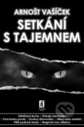 Kniha: Setkání s tajemnem (Arnošt Vašíček). Mystery Film, 2021 Kniha: Setkání s tajemnem (Arnošt Vašíček). Mystery Film, 2021