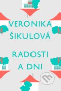 Kniha: Radosti a dni (Veronika Šikulová). Slovenské literárne centrum, 2021 Kniha: Radosti a dni (Veronika Šikulová). Slovenské literárne centrum, 2021