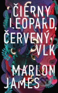 Kniha: Čierny leopard, červený vlk (Marlon James). Slovart, 2021 Kniha: Čierny leopard, červený vlk (Marlon James). Slovart, 2021