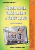 Kniha: Klonovanie, znásilnenie a trest smrti (Ľubomír Majtán). Žilinská diecéza, 2010 Kniha: Klonovanie, znásilnenie a trest smrti (Ľubomír Majtán). Žilinská diecéza, 2010