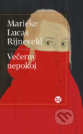 Kniha: Večerný nepokoj (Marieke Lucas Rijneveld). Slovart, 2021 Kniha: Večerný nepokoj (Marieke Lucas Rijneveld). Slovart, 2021