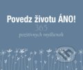 Kniha: Povedz životu ÁNO! (Helen Exley). Slovart, 2021 Kniha: Povedz životu ÁNO! (Helen Exley). Slovart, 2021