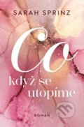 Kniha: Co když se utopíme (Sarah Sprinz), 2021 Kniha: Co když se utopíme (Sarah Sprinz), 2021