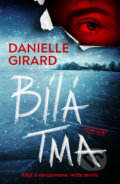 Kniha: Bílá tma (Danielle Girard). Vendeta, 2021 Kniha: Bílá tma (Danielle Girard). Vendeta, 2021