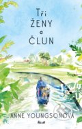 Kniha: Tři ženy a člun (Anne Youngson). Ikar CZ, 2021 Kniha: Tři ženy a člun (Anne Youngson). Ikar CZ, 2021