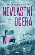 Kniha: Nevlastní dcera (Georgina Cross). Ikar CZ, 2021 Kniha: Nevlastní dcera (Georgina Cross). Ikar CZ, 2021