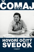 Kniha: Hovorí očitý svedok (Ján Čomaj). Marenčin PT, 2021 Kniha: Hovorí očitý svedok (Ján Čomaj). Marenčin PT, 2021