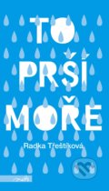 Kniha: To prší moře (Radka Třeštíková). Motto, 2021 Kniha: To prší moře (Radka Třeštíková). Motto, 2021