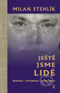 Kniha: Ještě jsme lidé (Milan Stehlík). Marek Belza, 2011 Kniha: Ještě jsme lidé (Milan Stehlík). Marek Belza, 2011