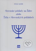 Slovenské pohľady na Židov alebo Židia v Slovenských pohľadoch - Juraj Alner, Adora Lingua s.r.o., 2011