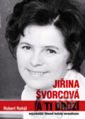 Kniha: Jiřina Švorcová a ti druzí (Robert Rohál). XYZ, 2011 Kniha: Jiřina Švorcová a ti druzí (Robert Rohál). XYZ, 2011