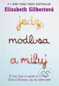 E-kniha: Jedz, modli sa a miluj (Elizabeth Gilbert), 2010 E-kniha: Jedz, modli sa a miluj (Elizabeth Gilbert), 2010