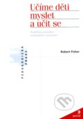 Kniha: Učíme děti myslet a učit se (Robert Fisher), 2011 Kniha: Učíme děti myslet a učit se (Robert Fisher), 2011