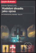 Kniha: Hudební divadlo jako výzva (Helena Spurná). Národní divadlo, 2004 Kniha: Hudební divadlo jako výzva (Helena Spurná). Národní divadlo, 2004