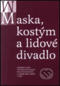 Kniha: Maska, kostým a lidové divadlo (Česká orientalistická společnost). Česká orientalistická společnost, 2002 Kniha: Maska, kostým a lidové divadlo (Česká orientalistická společnost). Česká orientalistická společnost, 2002
