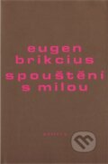 Kniha: Spouštění s milou (Eugen Brikcius). Gallery, 2011 Kniha: Spouštění s milou (Eugen Brikcius). Gallery, 2011