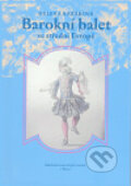 Kniha: Barokní balet ve střední Evropě (Helena Kazárová). Akademie múzických umění, 2008 Kniha: Barokní balet ve střední Evropě (Helena Kazárová). Akademie múzických umění, 2008