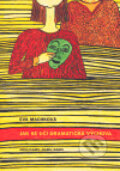 Kniha: Jak se učí dramatická výchova (Eva Machková). Akademie múzických umění, 2007 Kniha: Jak se učí dramatická výchova (Eva Machková). Akademie múzických umění, 2007