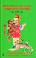 Kniha: Dozvedám sa od Radka: Poznáš tieto zvieratká ? (Jozef zo Senca). SLNCE, 2011 Kniha: Dozvedám sa od Radka: Poznáš tieto zvieratká ? (Jozef zo Senca). SLNCE, 2011