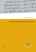 Kniha: Korektiv Masarykovy filosofie (Zdeněk Novotný). Filosofia, 2011 Kniha: Korektiv Masarykovy filosofie (Zdeněk Novotný). Filosofia, 2011