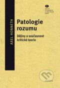 Kniha: Patologie rozumu (Alex Honneth). Filosofia, 2011 Kniha: Patologie rozumu (Alex Honneth). Filosofia, 2011