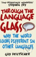 Kniha: Through the Language Glass (Guy Deutscher). Arrow Books, 2011 Kniha: Through the Language Glass (Guy Deutscher). Arrow Books, 2011