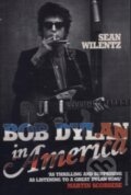 Kniha: Bob Dylan in America (Sean Wilentz). Random House, 2011 Kniha: Bob Dylan in America (Sean Wilentz). Random House, 2011