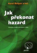 Kniha: Jak překonat hazard (Karel Nešpor a kolektív). Portál, 2011 Kniha: Jak překonat hazard (Karel Nešpor a kolektív). Portál, 2011